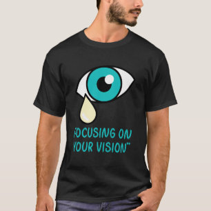Augenarzt, Konzentration auf Ihr Sehvermögen T-Shirt