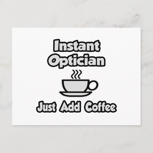 Augenblicklicher Optimiker .. Fügen Sie Kaffee ein Postkarte (Vorderseite)