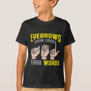 Augenbrauen sprechen lauter als Worte Taubenbewuss T-Shirt