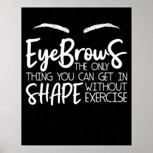 Augenbrauen Zitat Brow Bar Brow Tech Brow A Poster
