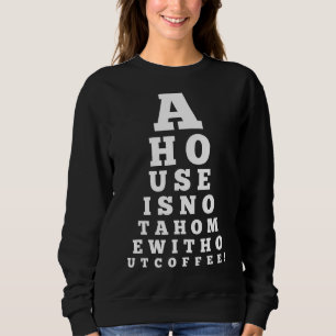 Augendiagramm Ein Haus ist keine Zuhause ohne Kaff Sweatshirt