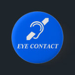 AUGENKONTAKT BUTTON<br><div class="desc">Internationales Symbol für den Toten über die Worte EYE CONTACT; weiß auf blau.</div>