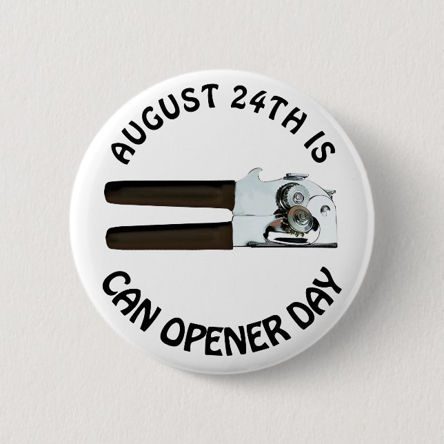 August 24 ist Can Opener Day Funny Holidays Button (Vorderseite)