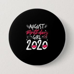 August Birthday Quarantine Gift Women Her Girl Button