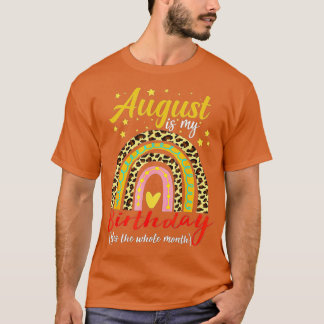 August Is My Birthday Yes The Whole Month funny bd T-Shirt