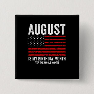 August ist mein Geburtsmonat Ja der ganze Monat Button