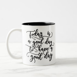 Aujourd'hui est un beau jour pour avoir une tasse