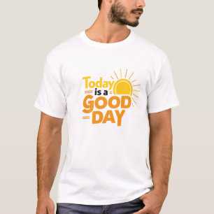 Aujourd'hui est un bon jour T-shirt blanc