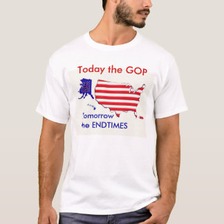 Aujourd'hui GOP 2morrow T-shirt Endtimes