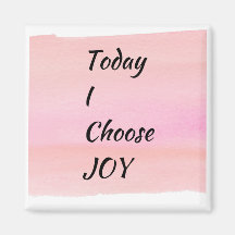 Aujourd'hui, je choisis Joy Custom Magnet