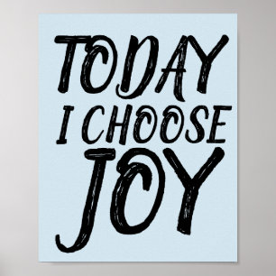AUJOURD'HUI, JE CHOISIS JOY Motivational Posters
