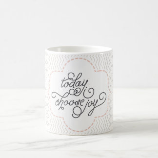 Aujourd'hui je choisis la tasse de café de joie