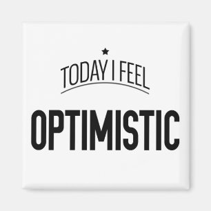Aujourd'hui je me sens optimiste - aimant de