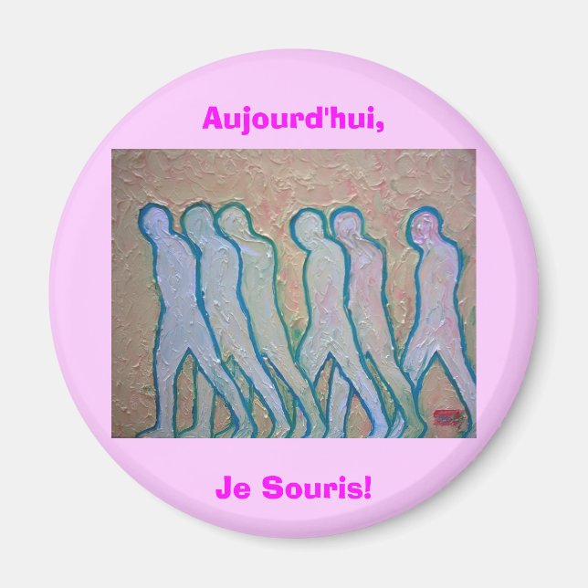 Aujourd'hui, Je Souris! Magnet (Vorne)