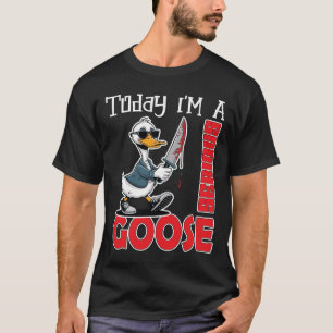 Aujourd'hui Je Suis Un T-Shirt Sérieux D'oie Silly