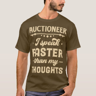 Auktionator ich spreche schneller als meine Gedank T-Shirt