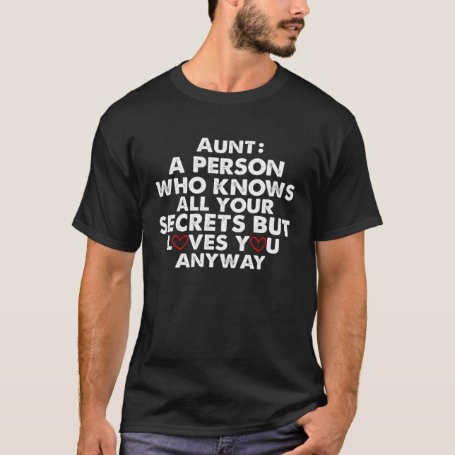 Aunt a person who know all your secrets but loves  T-Shirt (Vorderseite)