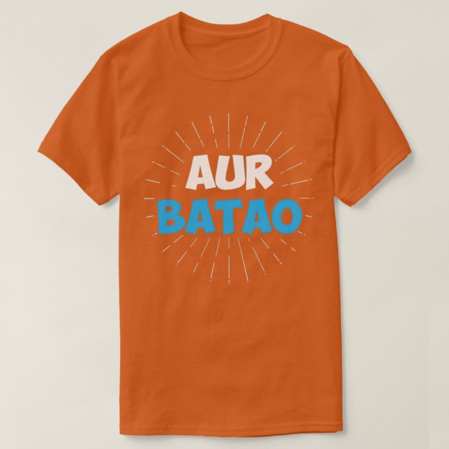 Aur Batao Funny Hindi Sprichwort T-Shirt (Design vorne)