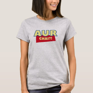 Aur Chai? Funny Indian Chai Desi Tshirt Design