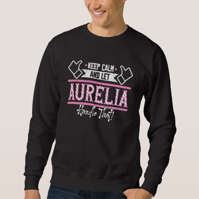 Aurelia Keep Calm and let Aurelia Handle that Sweatshirt (Vorderseite)