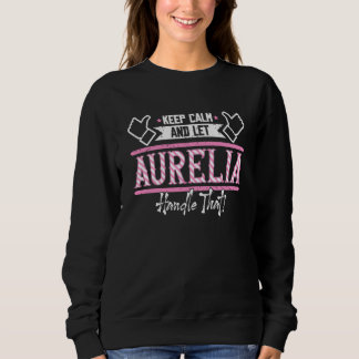Aurelia Keep Calm and let Aurelia Handle that Sweatshirt