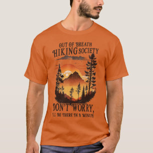Aus dem Atem wandernde Gesellschaft keine Sorge wi T-Shirt