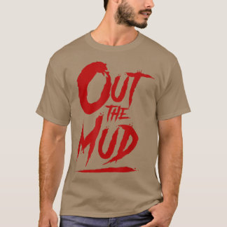 Aus dem Schlamm, den Schlamm raus, Motivation für T-Shirt