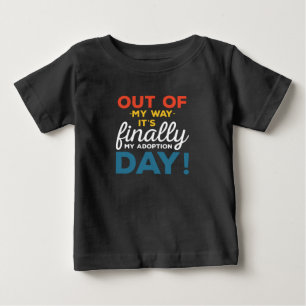 Aus dem Weg, endlich ist mein Adoptionstag Baby T-shirt