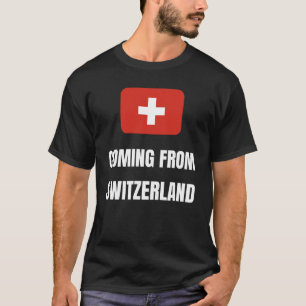 Aus der Schweiz kommend T-Shirt