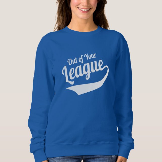 Aus Ihrer Liga Sweatshirt (Vorderseite)