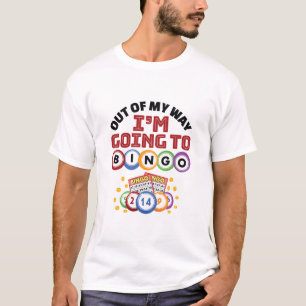 Aus meinem Weg gehe ich nach Bingo T-Shirt