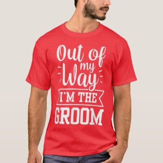 Aus meinem Weg geht es in der Groom Redewendungen  T-Shirt
