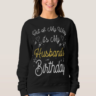 Aus meinem Weg ist es der Geburtstag meines Eheman Sweatshirt