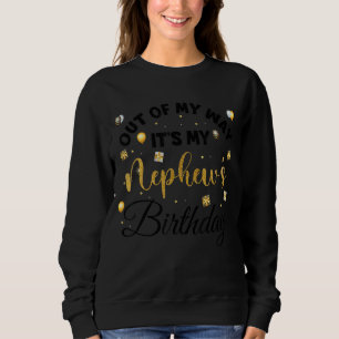 Aus meinem Weg ist es der Geburtstag meines Nephew Sweatshirt
