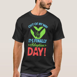 Aus meinem Weg ist es endlich Adoption Tag Gotcha T-Shirt