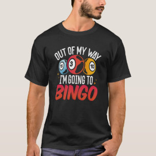Aus meinem Weg werde ich Bingo werden T-Shirt