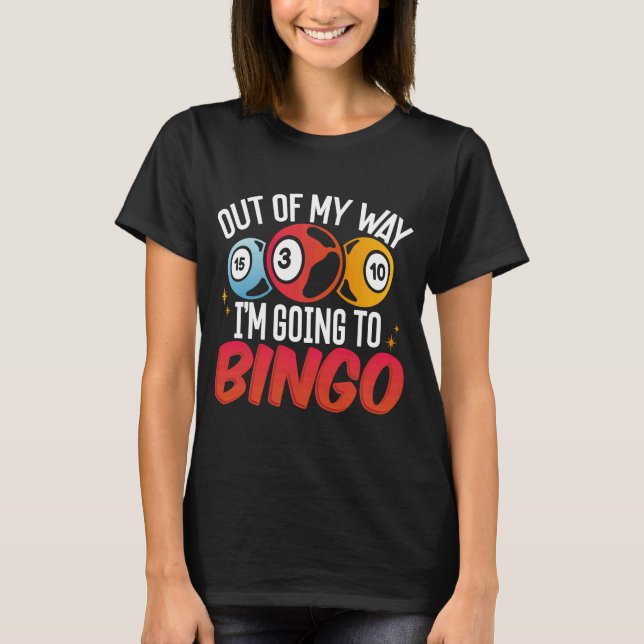 Aus meinem Weg werde ich Bingo werden T-Shirt (Vorderseite)