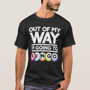 Aus meinem Weg werde ich Bingo werden T-Shirt