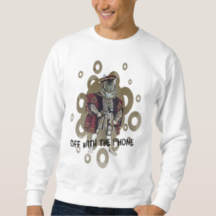 Aus mit dem Telefon Sweatshirt