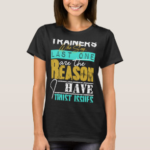 Ausbilder Wer einen Grund sagt, warum ich Vertraue T-Shirt