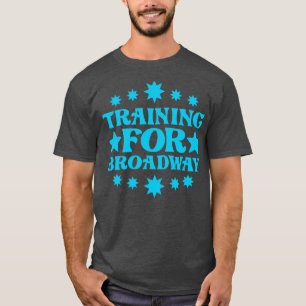 Ausbildung für den Broadway 1 T-Shirt