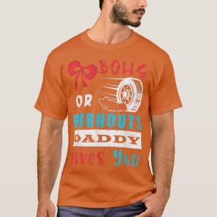 Ausbuchtungen oder Bows Daddy Lieben Sie Geschlech T-Shirt