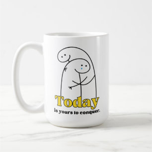 Ausdrucksstarke Tasse - Heute ist Ihre Eroberung