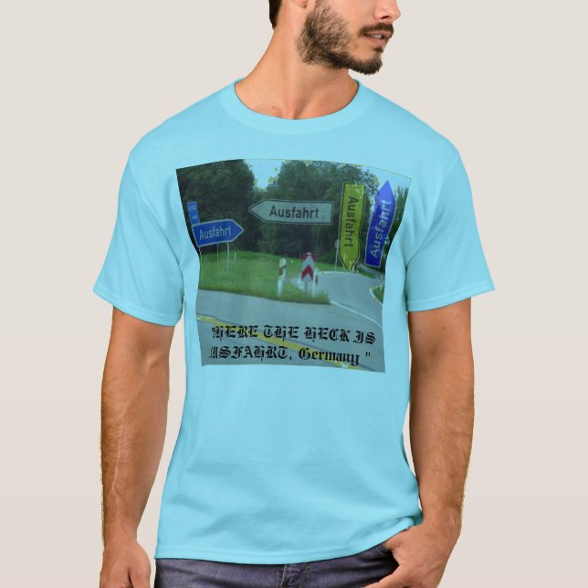 ausfahrt, ", WO DER MIST AUSFAHRT IST, Deutschland T-Shirt (Vorderseite)