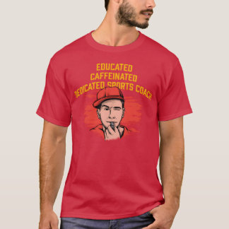 Ausgebildete engagierte koffeinhaltige Sportcoach- T-Shirt