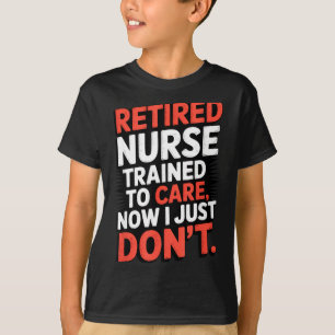 Ausgebildete Krankenschwester im Ruhestand, jetzt T-Shirt