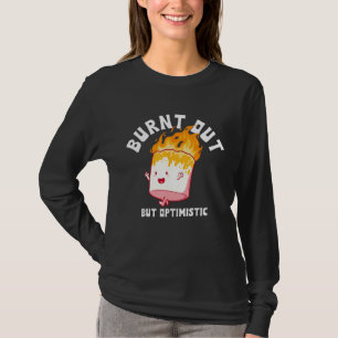 Ausgebrannt Aber Optimistisch Lustiger Spruch Humo T-Shirt