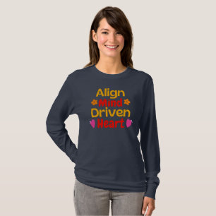 Ausgerichteter Geist, getriebenes Herz T-Shirt