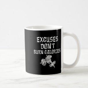 Ausreden nicht brennen Kalorien Gym Motivierend Ge Kaffeetasse