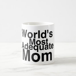 Ausreichendste Mama der Welt die Kaffeetasse